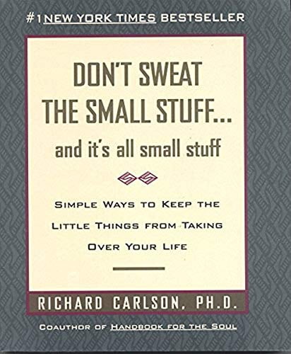 Pre-Owned Dont Sweat the Small Stuff . and Its All Stuff: Simple Ways to Keep Little Things from Taking Over Your Life Series Paperback Richard Carlson