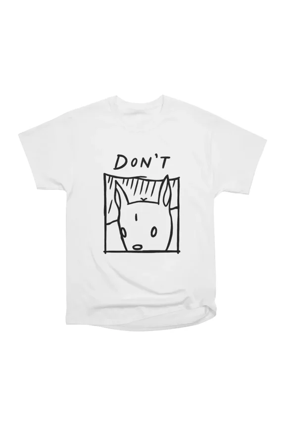 Dont T-Shirt Tee Gift For Him Merch For Her Apparel For Friend