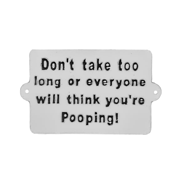 Dont Take Too Long Everyone Will Think Your Pooping Funny Metal Bath Room Sign Bathroom Wall Art Home Decor