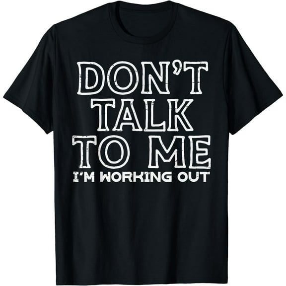 Dont Talk To Me Im Working Out Gym Fitness Men Women Kids T-Shirt