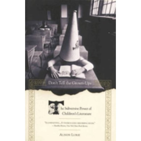 Pre-Owned Don't Tell the Grown-Ups: The Subversive Power of Children's Literature (Paperback) 0316246255 9780316246255