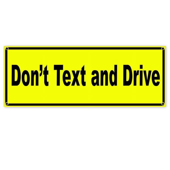 Dont Text & Drive 13 oz Vinyl Banner With Metal Grommets