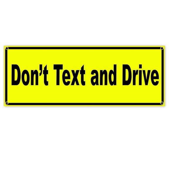 Dont Text & Drive 13 oz Vinyl Banner With Metal Grommets