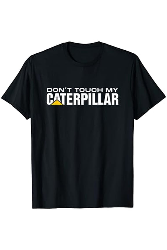 Dont Touch My Caterpillar Cat Machinist Driver Fan Excavator T-Shirt
