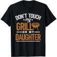 thumbnail image 1 of Dont Touch My Grill Or My Daughter BBQ Funny Grilling Dad T-Shirt, 1 of 4