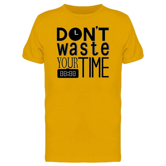 Dont Waste Time Quote Graphic Tee Men's -Image by Shutterstock