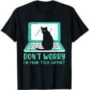 Dont Worry I Am From Support Laptop Tech PC Computer T-Shirt