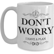 Dont Worry I Have A Plan D&D Mug DnD D20 Dungeons and Dragons Tabletop RPG Gamer Funny 11oz or 15oz White Ceramic Nerd Geek Coffee Tea Cup for Men o