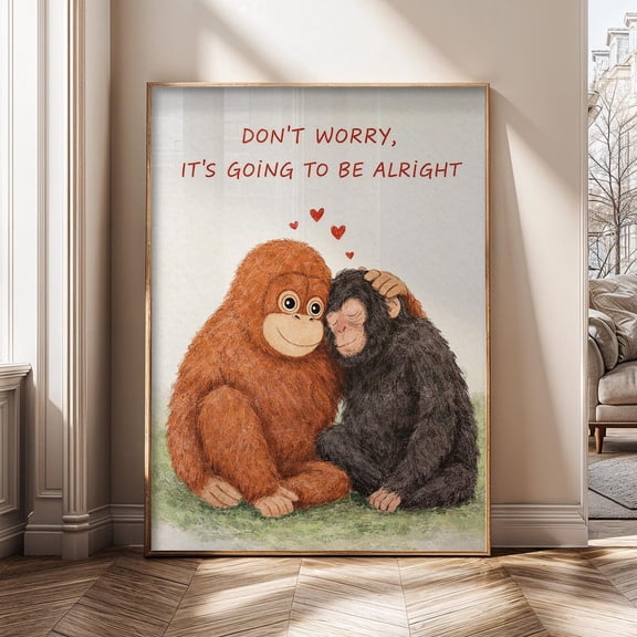 Dont Worry Its Going to Be Alright Cute Monkey Emotional Support Animal Poster