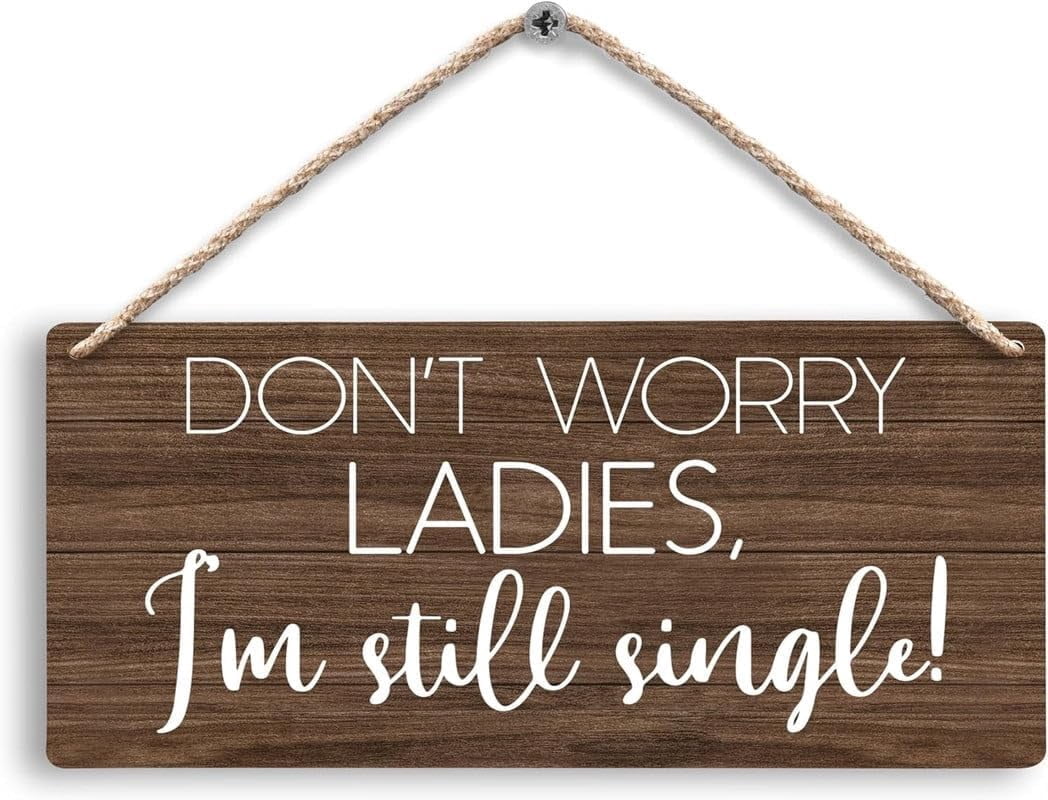 Dont Worry Ladies Im Still Single Wedding Hanging Wooden Sign - Ring ...