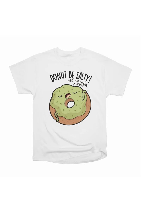 Donut Be Salty Funny Donut Pun T-Shirt Tee Gift For Him Merch For Her Apparel For Friend