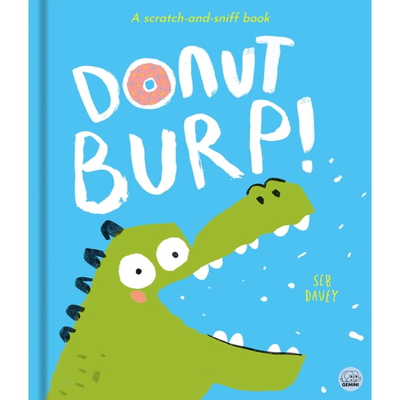 Donut Burp!: A Scratch-And-Sniff Book!, (Hardcover)