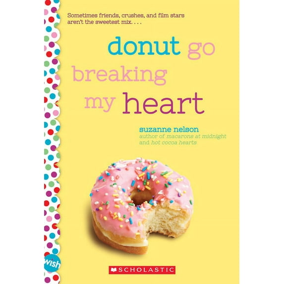Donut Go Breaking My Heart: A Wish Novel, (Paperback)