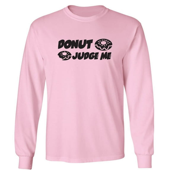 Donut Judge Me Adult Long Sleeve T-shirt