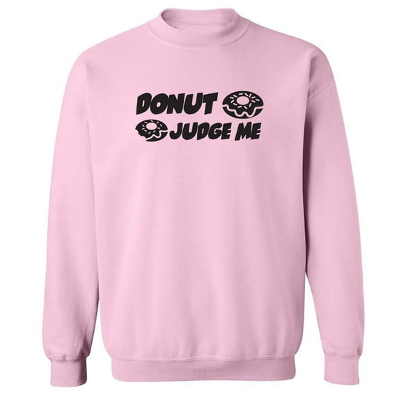 Donut Judge Me Crewneck Sweatshirt