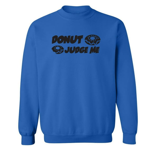Donut Judge Me Crewneck Sweatshirt