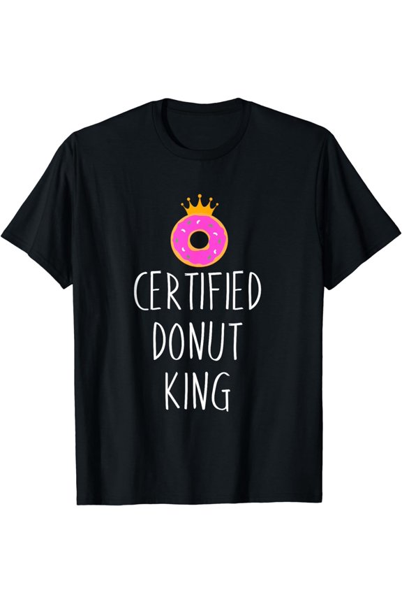 Donut Lover Graphic - Certified Donut King T-Shirt