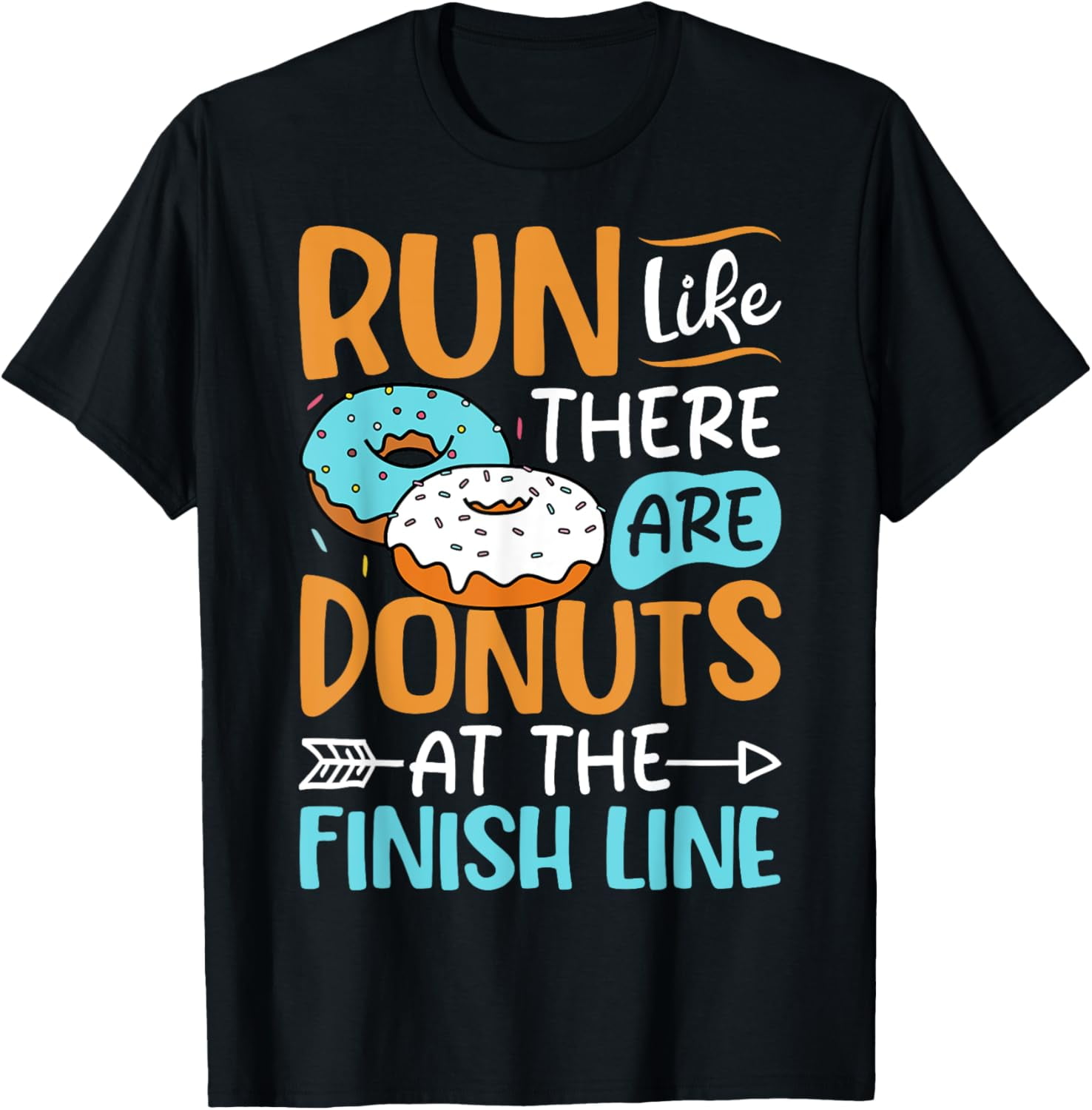 Donut Lover Run Like There Are Donuts at the Finish Line TShirt