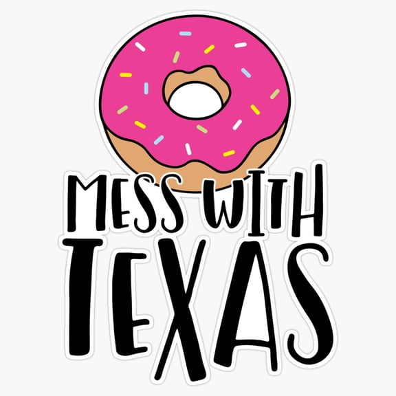 Donut Mess With Texas Southern Bakery Food Joke Vinyl Sticker