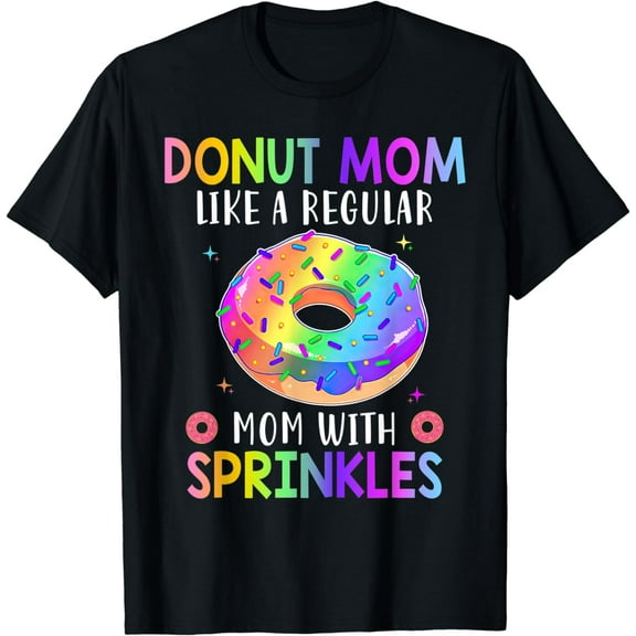 Donut Mom Like A Regular Mom With Sprinkles Donut Lovers T-Shirt100% cotton