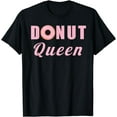 thumbnail image 1 of Donut Queen Girl Funny Quotes T-Shirt, 1 of 4