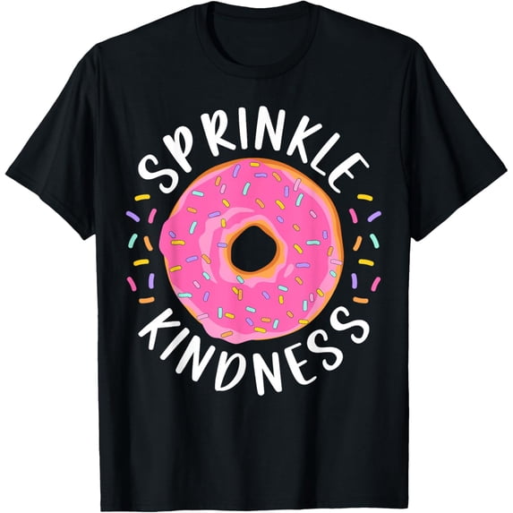 Donut Sprinkle Kindness Funny Girls Women Doughnut Lover T-Shirt
