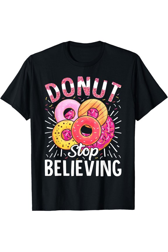 Donut Stop Believing T-Shirt