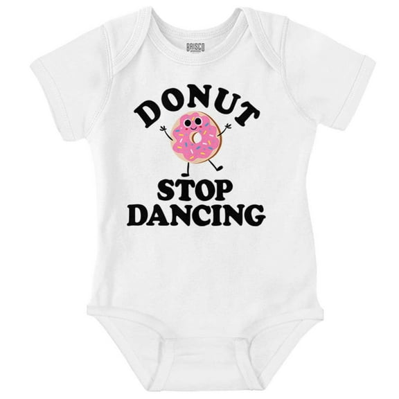 Donut Stop Dancing Sweet Tooth Pun Bodysuit Jumper Girls Infant Baby Brisco Brands 6M