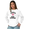 thumbnail image 1 of Donut Stop Dancing Sweet Tooth Pun Women Plus Size Long Sleeve Graphic Tee Brisco Brands 2X, 1 of 5