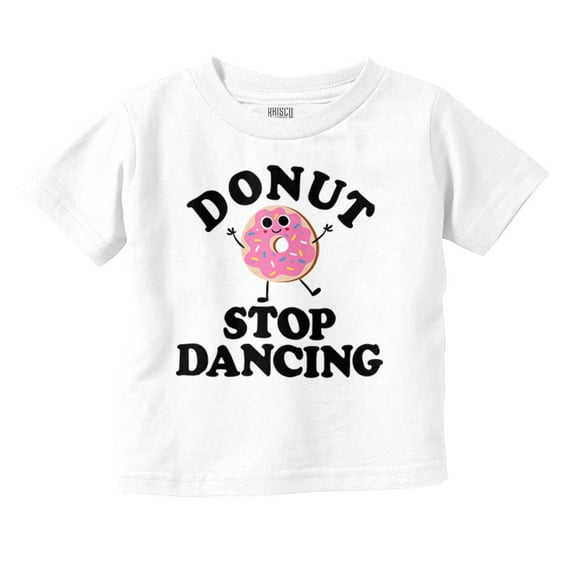 Donut Stop Dancing Sweet Tooth Pun Youth T Shirt Tee Girls Infant Toddler Brisco Brands 3T