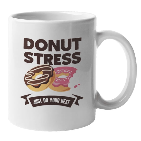 Donut Stress Just Do Your Best Motivational Coffee & Tea Mug Cup or Decor (11oz)