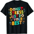 thumbnail image 1 of Donut Stress Just Do Your Best Test Day Teacher groovy T-Shirt, 1 of 4