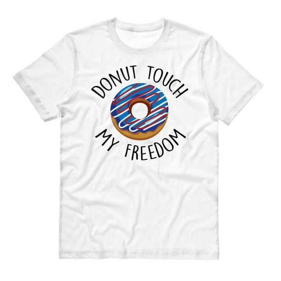 Donut Touch My Freedom Funny 4th Of July Shirt X-Large White
