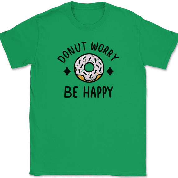 Donut Worry Be Happy T-Shirt Funny Cute Don't Food Joke Humor Graphic Tee - Green, 4XL