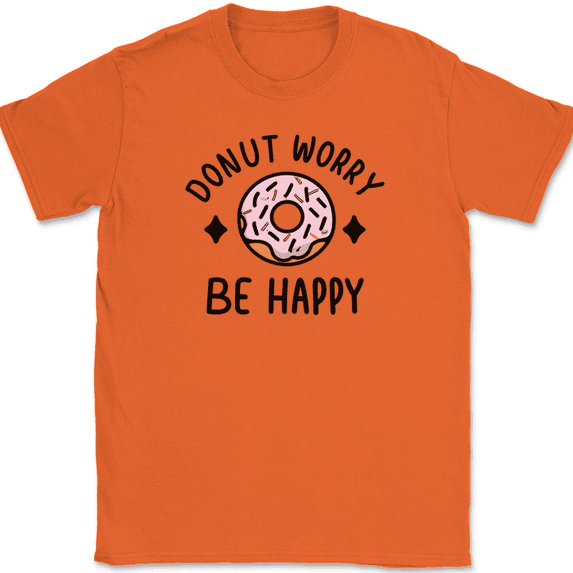 Donut Worry Be Happy T-Shirt Funny Cute Don't Food Joke Humor Graphic Tee - Orange, 2XL
