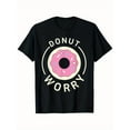 thumbnail image 1 of Donut Worry Funny Baking Chef Kitchen Humor Quote Unisex T-Shirt, 1 of 2
