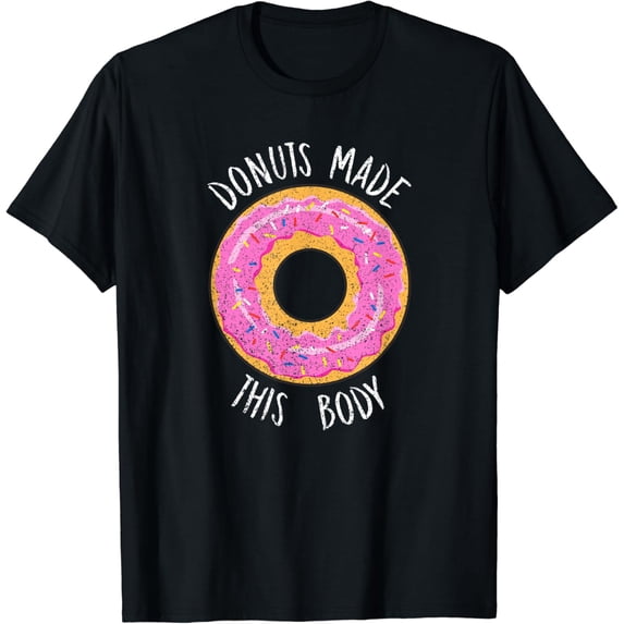 Donuts Made this Body Funny Foodie Gift for Food Lover T-Shirt