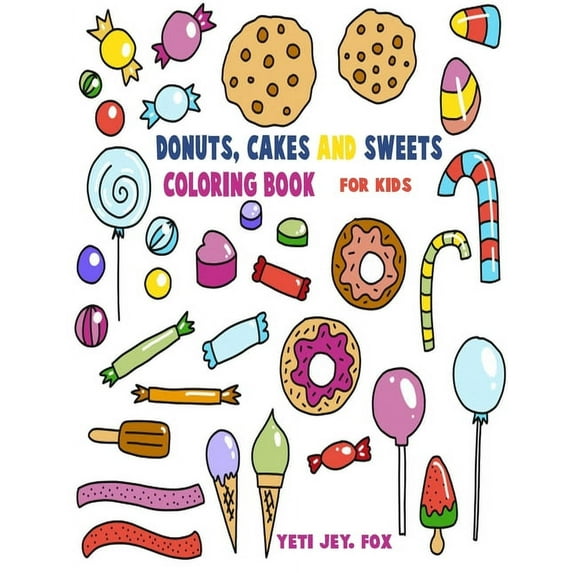 Donuts, cakes and sweets coloring book For kids: Donuts, cakes, sweets, ice cream for coloring (Paperback)