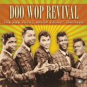 Doo Wop Revival R&B Vocal Group Sound 1961-62 / Various
