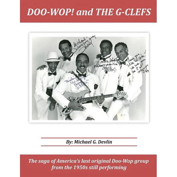 Doo-Wop! and The G-Clefts: The Saga of America's Last Original Doo-Wop Group from the 1950s Still Performing, (Paperback)