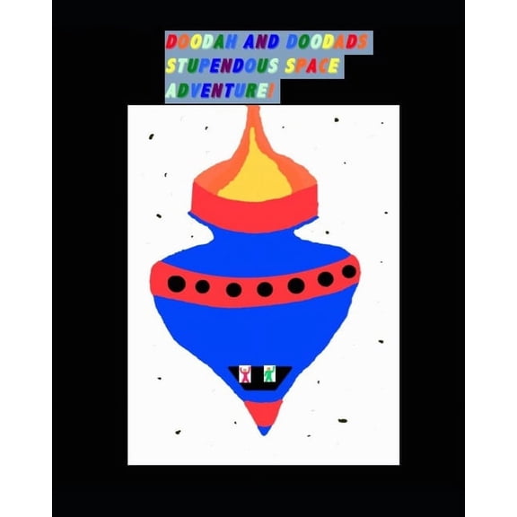 Doodah and Doodads Stupendous Space Adventure: A fun space adventure for kids (Paperback)