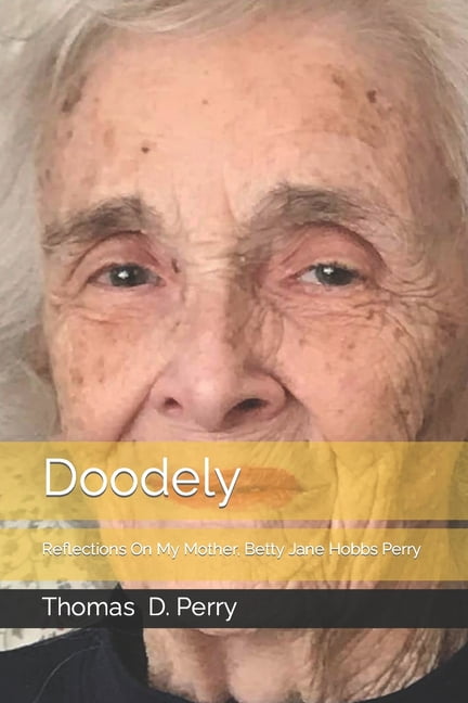 Doodely : Reflections On My Mother, Betty Jane Hobbs Perry (Paperback)
