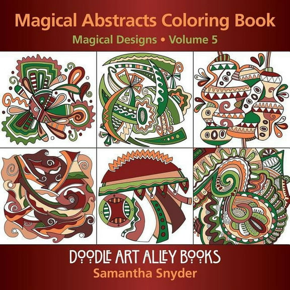 Doodle Art Alley Books Magical Abstracts Coloring Book: Magical Designs, Book 5, (Paperback)