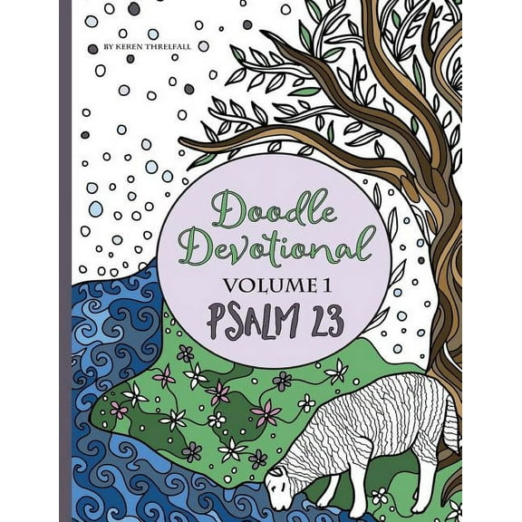 Doodle Devotionals: Doodle Devotional, Volume 1: Psalm 23: An Adult Coloring Book Bible Study of Psalm 23 (Paperback)