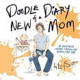 thumbnail image 1 of Pre-Owned Doodle Diary of a New Mom: An Illustrated Journey Through One Mommy’s First Year (Hardcover) 0762455888 9780762455881, 1 of 1