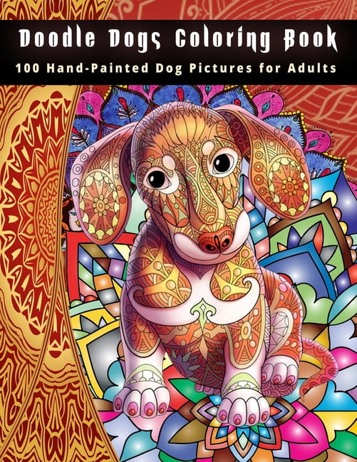 Doodle Dogs Coloring Book: 100 Hand-Painted Dog Pictures for Adults (Paperback)