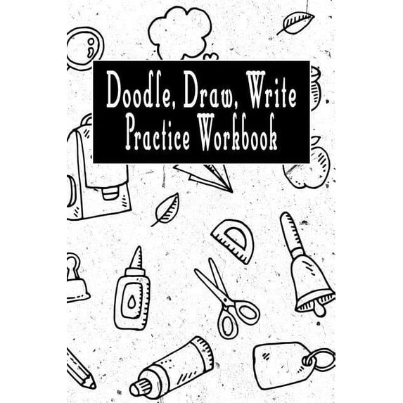 Doodle Draw Write Practice Workbook: Blank Ruled Paper Notebook Gift for Doodling and Sketching