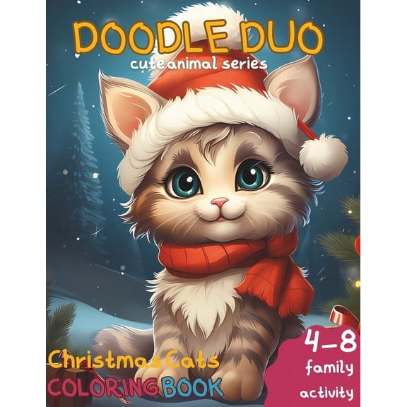 Doodle Duo Cute Animal Series: Cats Christmas Coloring Book, 4-8 Kids and Family Activity: Perfect Family Bonding with Holiday Activities, Delightful Designs with Christmas theme (Paperback)