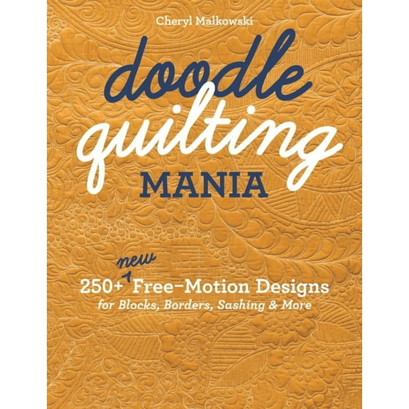 Doodle Quilting Mania : 250+ New Free-Motion Designs for Blocks, Borders, Sashing & More (Paperback)