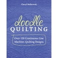 thumbnail image 1 of Pre-Owned Doodle Quilting: Over 120 Continuous-Line Machine-Quilting Designs (Paperback) 1607056364 9781607056362, 1 of 1